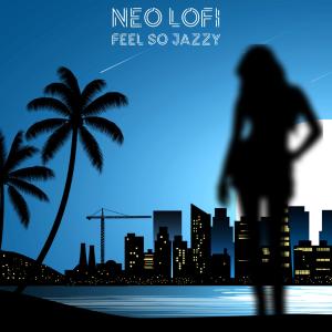 收聽Neo LoFi的Feel So Jazzy歌詞歌曲