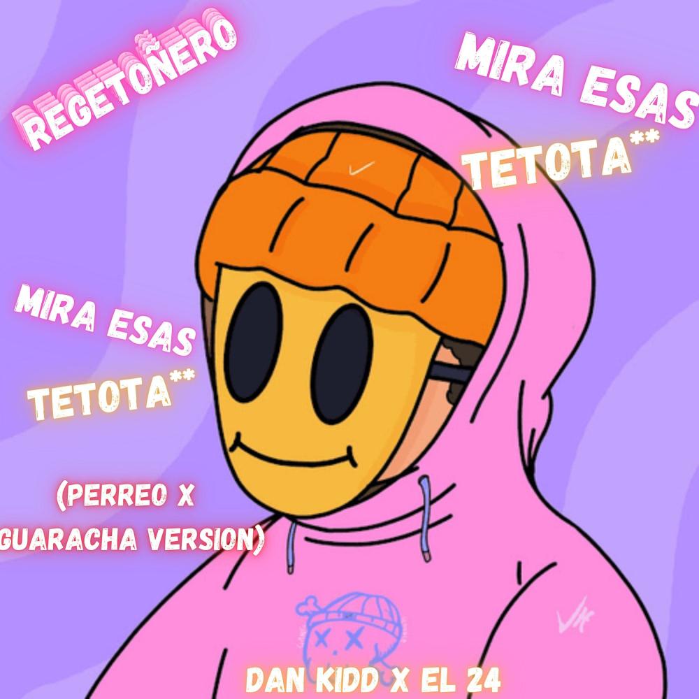MIRA ESA TETOTA (feat. El 24) (PERREO X GUARACHA)