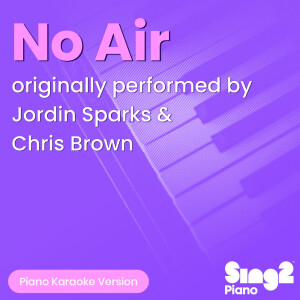 Album No Air (Originally Performed by Jordin Sparks & Chris Brown) (Piano Karaoke Version) from Sing2Piano