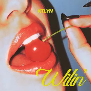 ดาวน์โหลดและฟังเพลง WILIN' (Explicit) พร้อมเนื้อเพลงจาก Ktlyn