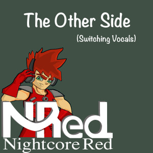 Dengarkan lagu The Other Side (Switching Vocals) nyanyian Nightcore Red dengan lirik