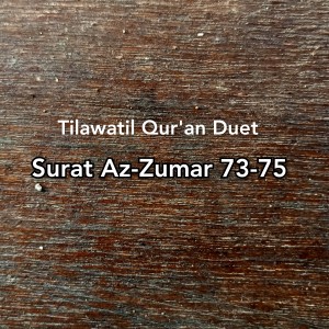 ดาวน์โหลดและฟังเพลง Tilawatil Qur'an Duet Surat Az-Zumar 73-75 พร้อมเนื้อเพลงจาก H Muammar ZA