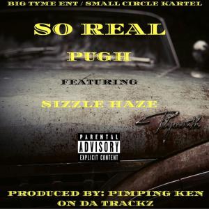 收聽Pugh的So Real (feat. Sizzle Haze) (Explicit)歌詞歌曲