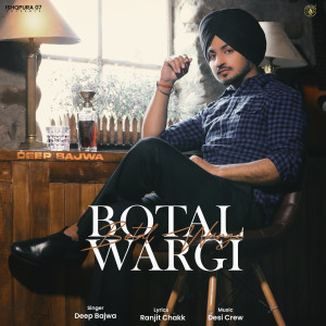 Listen to Botal Wargi song with lyrics from Deep Bajwa
