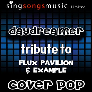 收聽Cover Pop的Daydreamer (Tribute to Flux Pavilion & Example)歌詞歌曲