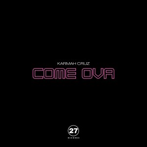 ดาวน์โหลดและฟังเพลง Come Ova พร้อมเนื้อเพลงจาก Karmah Cruz