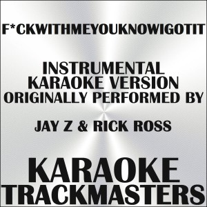 收聽Karaoke Trackmasters的F*ckwithmeyouknowigotit (In the Style of JAY Z & Rick Ross) (Instrumental Karaoke Version) (In the Style of JAY Z & Rick Ross|Instrumental Karaoke Version)歌詞歌曲