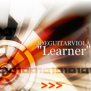 收聽JOEGUITARVIOLA的Learner歌詞歌曲