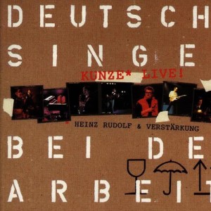 Heinz Rudolf Kunze的專輯Deutsche singen bei der Arbeit (Live)