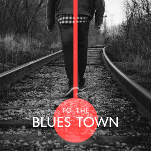 Album To the Blues Town from Joe Clas