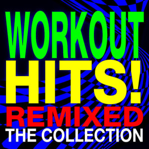 Ultimate Workout Factory的專輯Workout Hits! Remixed – the Collection