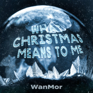 收聽WANMOR的What Christmas Means To Me歌詞歌曲