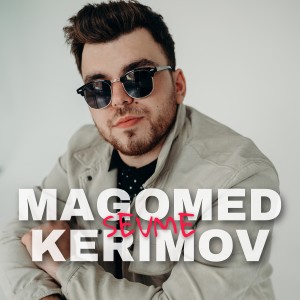 收听Magomed Kerimov的Sevme歌词歌曲