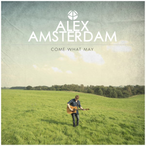 收听Alex Amsterdam的Come What May歌词歌曲