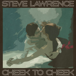 Steve Lawrence的專輯Cheek to Cheek (Remastered 2014)