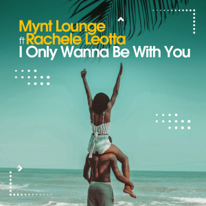 Mynt Lounge的專輯I Only Wanna Be With You