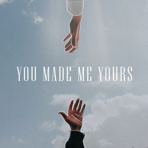 Listen to You Made Me Yours song with lyrics from Bethesda Music