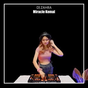 Dengarkan Miracle Kemal (Remix) lagu dari Dj Zahra dengan lirik