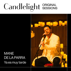 收聽Mane de la Parra的Ya es muy tarde (En Vivo)歌詞歌曲