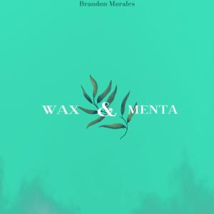 Brandon Morales的專輯WAX & MENTA (Explicit)