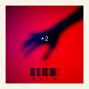 Listen to +2 song with lyrics from Palm