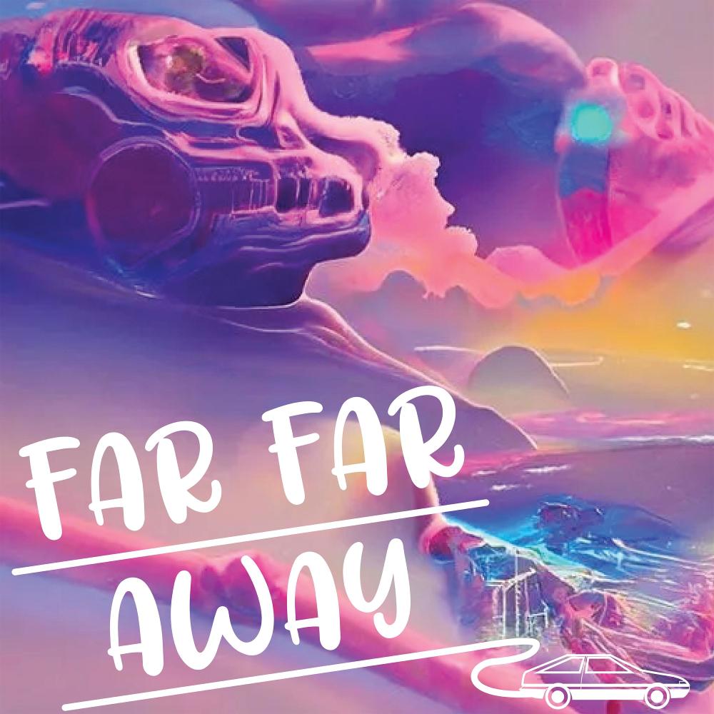 Far Far Away