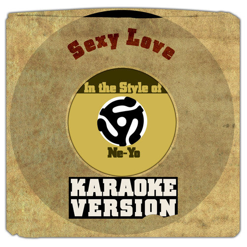 Sexy Love (In the Style of Ne-Yo) [Karaoke Version] (Karaoke Version)