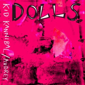 Dolls的專輯Kid Kannibal / Audrey