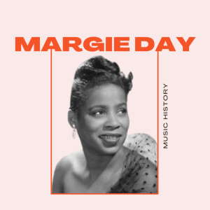 Margie Day的專輯Margie Day - Music History