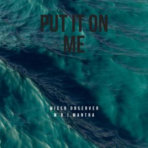 收聽Wiser Observer的Put It On Me (Explicit)歌詞歌曲