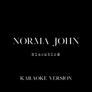 收聽Norma John的Blackbird (Karaoke Version)歌詞歌曲