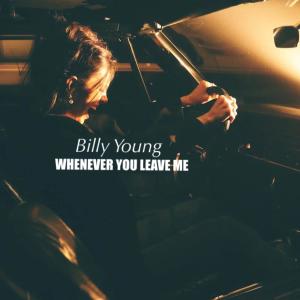 Whenever You Leave Me dari Billy Young