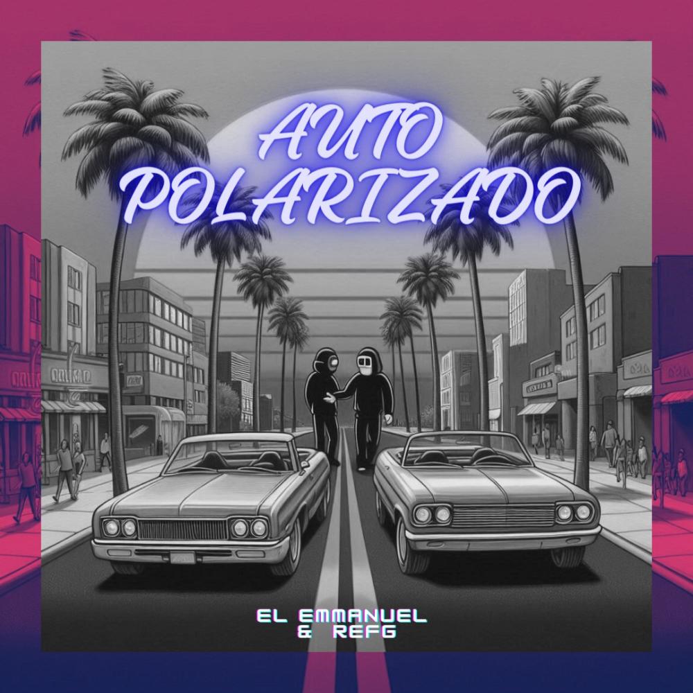 Auto Polarizado (feat. REFG & Andav) (Explicit)
