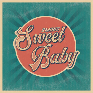Dengarkan lagu Sweet Baby nyanyian Lemons dengan lirik