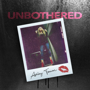 Ashley Toman的專輯Unbothered (Explicit)