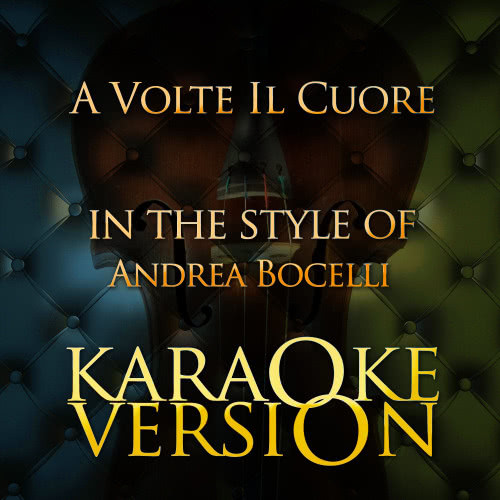 A Volte Il Cuore (In the Style of Andrea Bocelli) [Karaoke Version] (Karaoke Version)