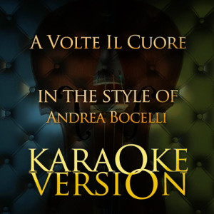 Karaoke - Ameritz的專輯A Volte Il Cuore (In the Style of Andrea Bocelli) [Karaoke Version] - Single