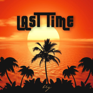 收聽BRG的Last Time (Explicit)歌詞歌曲
