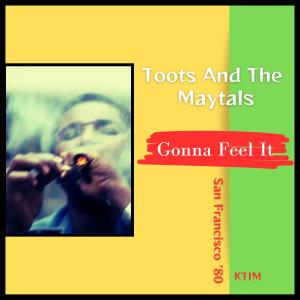 Toots & The Maytals的專輯Gonna Feel It (Live San Francisco '80)