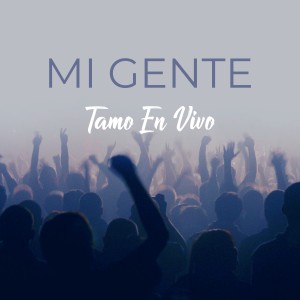 ดาวน์โหลดและฟังเพลง Mi Gente พร้อมเนื้อเพลงจาก Tamo En Vivo