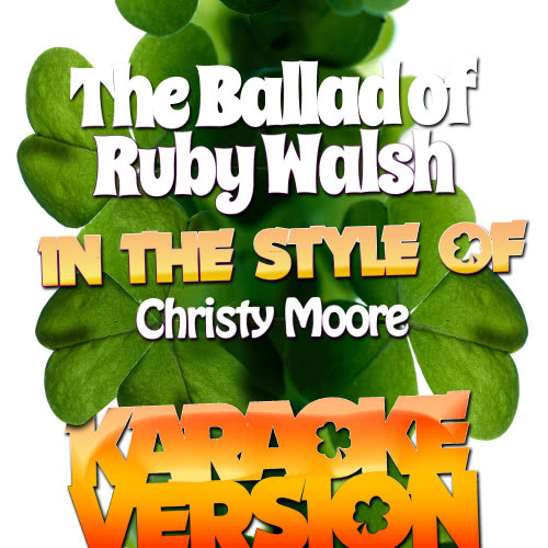 The Ballad of Ruby Walsh (In the Style of Christy Moore) [Karaoke Version] (Karaoke Version)