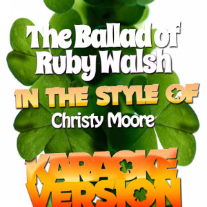收聽Karaoke - Ameritz的The Ballad of Ruby Walsh (In the Style of Christy Moore) [Karaoke Version] (Karaoke Version)歌詞歌曲