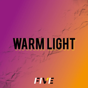 ดาวน์โหลดและฟังเพลง Warm Light พร้อมเนื้อเพลงจาก FIVE
