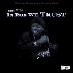 Yung Rob的專輯In Rob We Trust (Explicit)