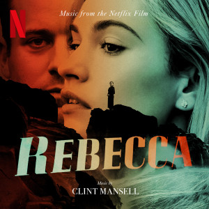 อัลบัม Rebecca (Music From The Netflix Film) ศิลปิน Clint Mansell