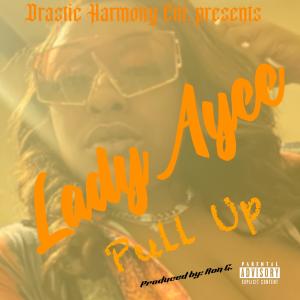 收聽Lady Ayee的Pull Up (Video Version) (Explicit)歌詞歌曲