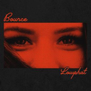 收聽Lowphat的Bounce歌詞歌曲