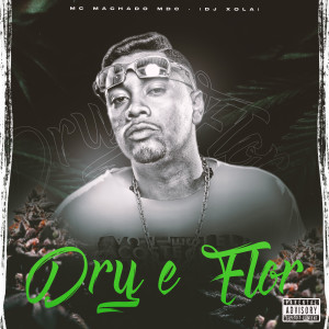 收聽Mc Machado Mdc的Dry e Flor歌詞歌曲