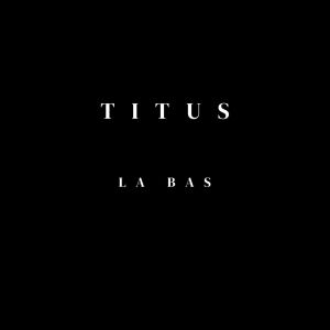 Titus的专辑La bas