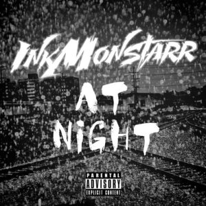 ดาวน์โหลดและฟังเพลง At Night (Explicit) พร้อมเนื้อเพลงจาก InkMonstarr